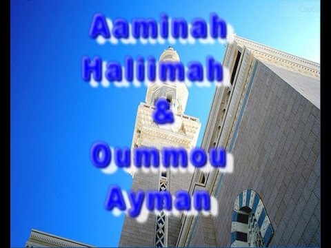 Aaminah, Haliimah et Oummou Ayman – Série spéciale RamaDaan 1437