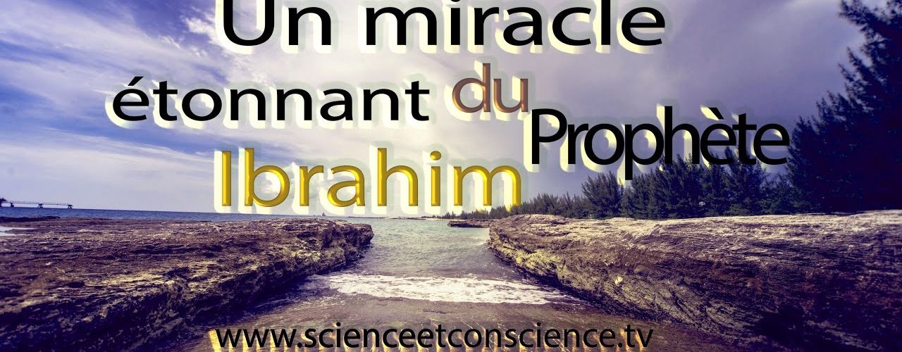 Un miracle étonnant du Prophète Ibraahiim