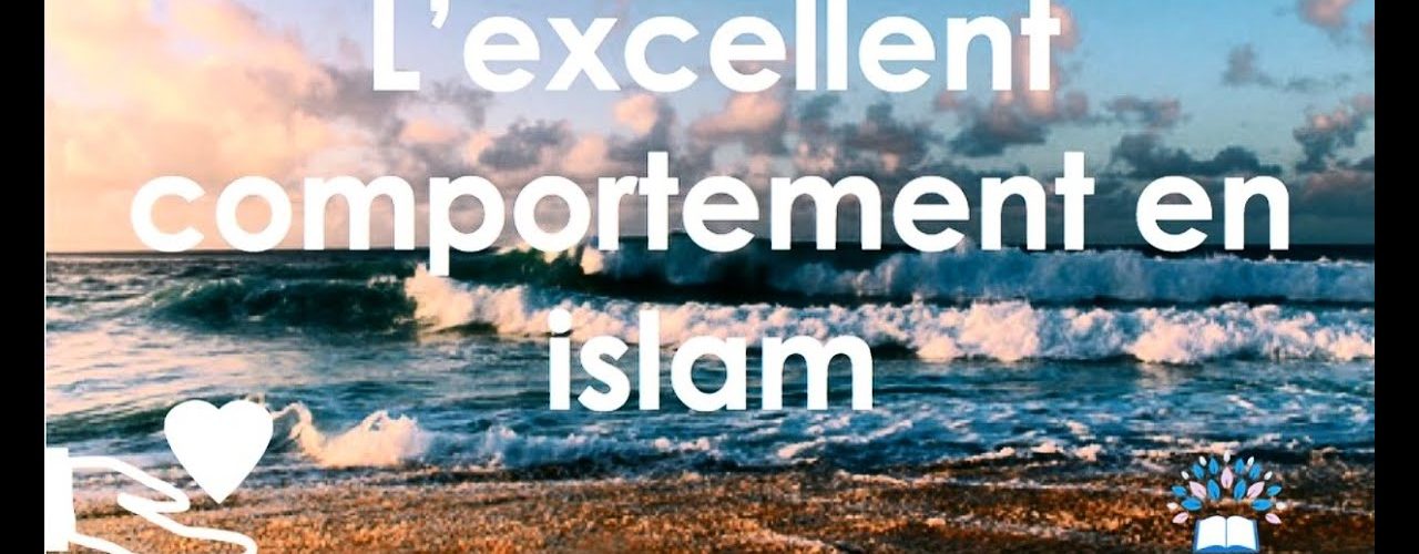 L’excellent comportement en Islam